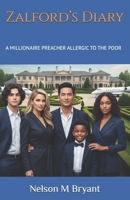 Zalford’s Diary: A Millionaire Preacher Allergic to the Poor 1987258924 Book Cover