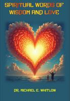 Spiritual Words of Wisdom and Love 1966875002 Book Cover