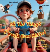 Oh The Things I Would Have Missed B0F9ZXZVJP Book Cover