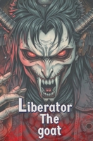Liberator The goat B0DWW9VB4K Book Cover