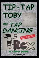 Tip Tap Toby: the Tap Dancing T-Rex 1070575720 Book Cover