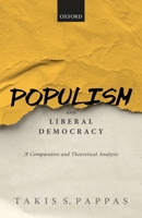 Populism and Liberal Democracy: A Comparative and Theoretical Analysis 0198837887 Book Cover