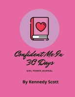 Confident Me In 30 Days: Girl Power Journal 1667142852 Book Cover