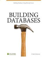 Building Databases: Using Microsoft Access 2010 0615818242 Book Cover