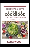 A New Guide To LPR Diet Cookbook For Beginners And Dummies null Book Cover