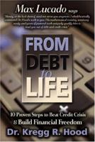 From Debt to Life: 10 Proven Steps to Beat Credit Crisis & Build Financial Freedom 0882708430 Book Cover