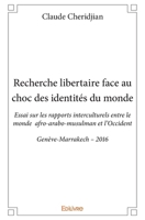 Recherche libertaire face au choc des identités du monde: Essai sur les rapports interculturels 2334133078 Book Cover