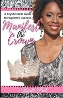 Manifest the Crown: A Krystle Clear Guide to Pageantry Success 1548722502 Book Cover