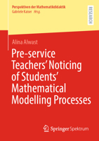 Pre-service Teachers’ Noticing of Students’ Mathematical Modelling Processes (Perspektiven der Mathematikdidaktik) 3658520256 Book Cover