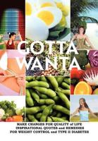 Gotta Wanta: Make Changes for Quality of Life; Inspirational Quotes and Remedies 1477156518 Book Cover