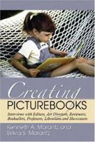 Creating Picturebooks: Interviews With Editors, Art Directors, Reviewers, Booksellers, Professors, Librarians and Showcasers 0786427345 Book Cover