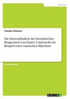 Die Anwendbarkeit der thematischen Progression von Danes. Untersucht am Beispiel eines russischen M�rchens 3668430969 Book Cover