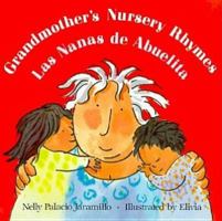 Grandmother's Nursery Rhymes/Las Nanas de Abuelita: Lullabies, Tongue Twisters, And Riddles from South America/Canciones de cuna, trabalenguas y adivinanzas de Suramérica 0805025553 Book Cover