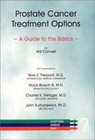 Prostate Cancer Treatment Options : A Guide to the Basics 0967389216 Book Cover