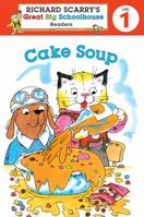 Richard Scarry's Readers (Level 1): Cake Soup 140277317X Book Cover