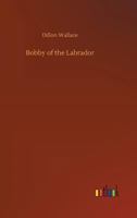 Bobby of the Labrador 152376399X Book Cover