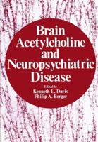 Brain acetylcholine and neuropsychiatric disease 1461329361 Book Cover