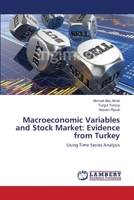 Macroeconomic Variables and Stock Market: Evidence from Turkey: Using Time Series Analysis 3659641707 Book Cover