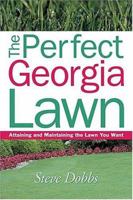 The Perfect Georgia Lawn: Attaining and Maintaining the Lawn You Want (Creating and Maintaining the Perfect Lawn) 193060470X Book Cover