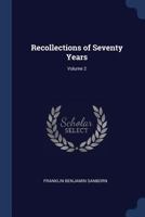 Recollections of Seventy Years; Volume 2 1021689742 Book Cover