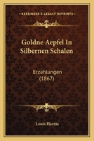Goldne Aepfel in Silbernen Schalen. 1168453453 Book Cover