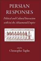Persian Responses: Political and Cultural Interaction Within the Achaemenid Empire 1905125186 Book Cover