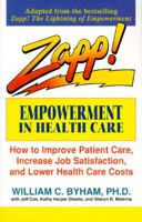 Zapp! Empowerment in Health Care: How to Improve Patient Care, Increase Employee Job Satisfaction, and Lower Health Care Costs 0449908852 Book Cover