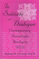 In Solitude and Dialogue: Contemporary Franciscans Theologize 1576591670 Book Cover