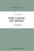 The Logic of Mind (Synthese Library) 9027728194 Book Cover
