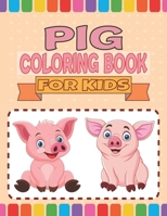 Pig Coloring Book for Kids: A Unique Collection Of Pig Coloring Book, Awesome Pig Coloring Pages For Kids ,Hours Of Fun and Enjoy Time. B09CRTYSBH Book Cover