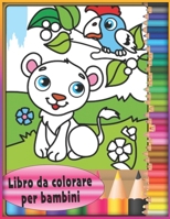 Libro da colorare per bambini: Il divertente libro da colorare per bambini dai 3, 4,5,6, 7, 8, 9, 10 anni è il regalo perfetto per il compleanno o pe B08TFW3NTM Book Cover