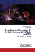 Sensitization Behaviour of 21% Cr Austenitic SS Weld in Gtaw 3659570788 Book Cover