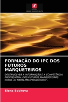 FORMAÇÃO DO IPC DOS FUTUROS MARQUETEIROS: DESENVOLVER A INFORMAÇÃO E A COMPETÊNCIA PROFISSIONAL DOS FUTUROS MARQUETEIROS COMO UM PROBLEMA PEDAGÓGICO". 620351540X Book Cover