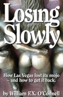 Losing Slowly: How Las Vegas lost its mojo - and how to get it back. 150017016X Book Cover