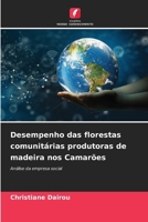 Desempenho das florestas comunitárias produtoras de madeira nos Camarões (Portuguese Edition) 6206908674 Book Cover