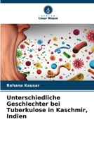 Unterschiedliche Geschlechter bei Tuberkulose in Kaschmir, Indien 6205646153 Book Cover