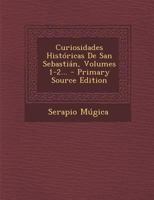 Curiosidades Hist�ricas De San Sebasti�n, Volumes 1-2... 1295470306 Book Cover
