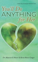 You'll Do Anything for Her: A New Relationship Perspective 1959493906 Book Cover