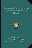 Hemingi Chartularium Ecclesiae Wigorniensis (1723) 1166058662 Book Cover