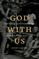 God with Us: Lived Theology and the Freedom Struggle in Americus, Georgia, 1942-1976 1469646765 Book Cover