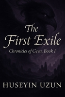 The First Exile: Chronicles of Geva, Book I (Mythology of Geva) B0F8V9XD5W Book Cover