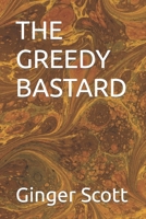 THE GREEDY BASTARD B0BCD4KRCC Book Cover