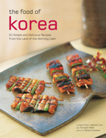 The Food of Korea: 63 Simple and Delicious Recipes from the land of the Morning Calm 0794605036 Book Cover