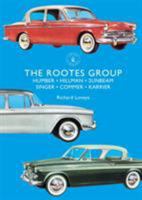 The Rootes Group: Humber, Hillman, Sunbeam, Singer, Commer, Karrier 1784423394 Book Cover