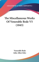 The Miscellaneous Works Of Venerable Bede V5 1166202577 Book Cover