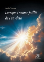 Lorsque l'amour jaillit de l'au-delà B0FXWPG838 Book Cover