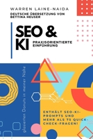 SEO & KI: Praxisorientierte Einführung: Wie du Inhalte erstellst, die sowohl für Menschen als auch für KI gut ranken (German Edition) B0H8JSCXK7 Book Cover