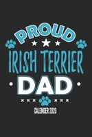 Proud Irish Terrier Dad Calendar 2020: Funny Cool IrishTerrier Dad Pocket Calender 2020 | Monthly & Weekly Planner - 6x9 - 128 Pages. Cute Gift For ... New Pet Owners, Fans, Lovers, Enthusiasts 1709422483 Book Cover