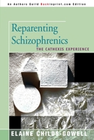 Reparenting Schizophrenics: The Cathexis Experience 0595131913 Book Cover