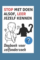 Stop met doen alsof, leer jezelf kennen: Dagboek voor zelfonderzoek B098CNYZCY Book Cover